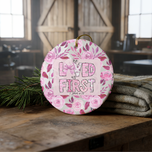 He Loved Us First — Ceramic Scripture Ornament