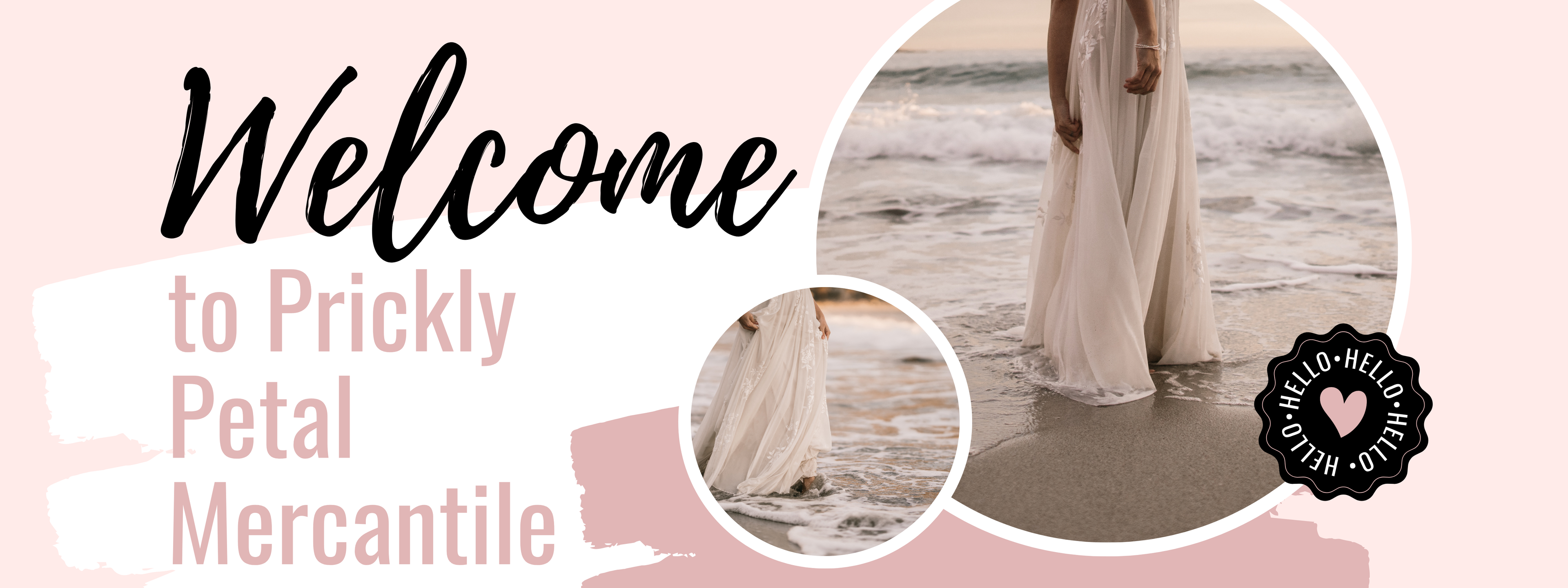 A pink and white welcome banner for 'Prickly Petal Mercantile' featuring text on the left and two circular photos of a woman in a flowing white dress standing at the beach.